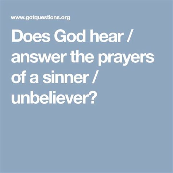 Does God hear / answer the prayers of a sinner / unbeliever?
