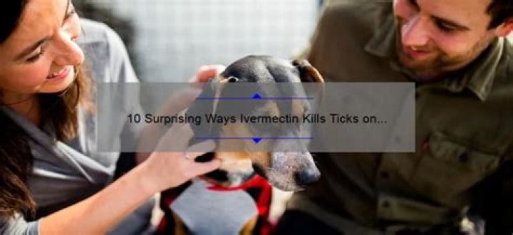 Does ivermectin kill ticks on dogs?