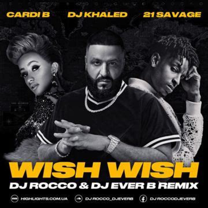 Download Mp3: DJ Khaled – Wish Wish ft. Cardi B & 21 Savage