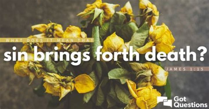 What does it mean that sin brings forth death (James 1:15)?